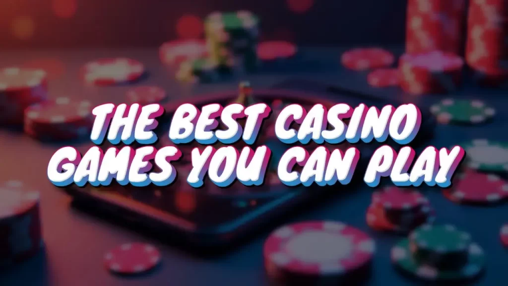 on image text "best casino games you can play"