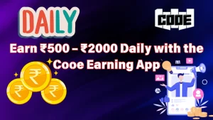 on image text "Cooe APK Download: Earn ₹500 – ₹2000 Daily with the Cooe Earning App"