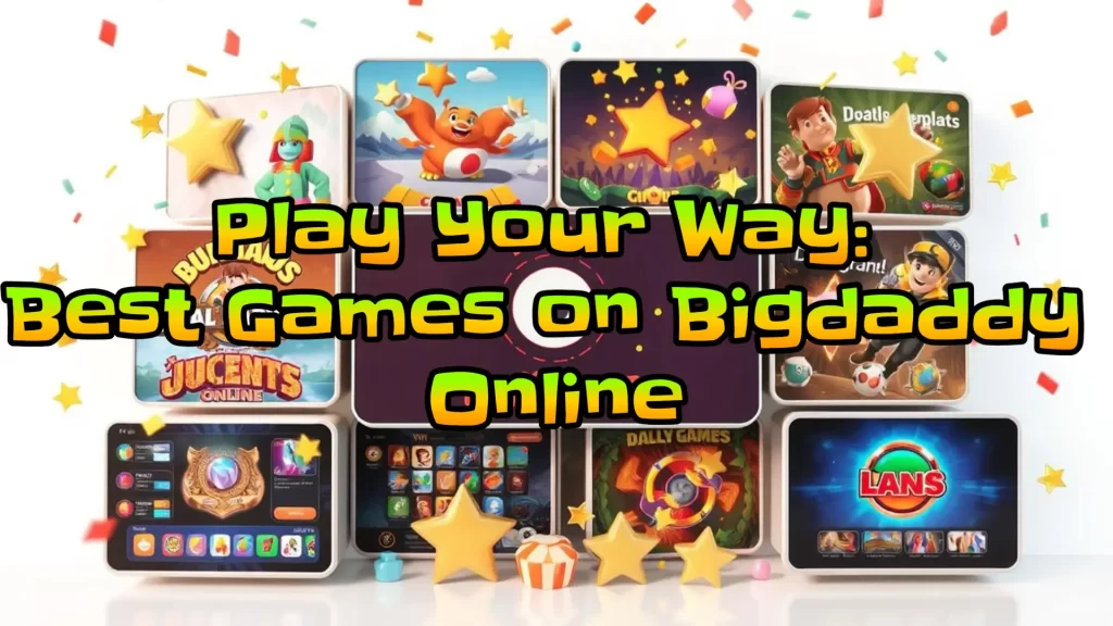 illustration text 'Play your way best games on bigdaddy online'